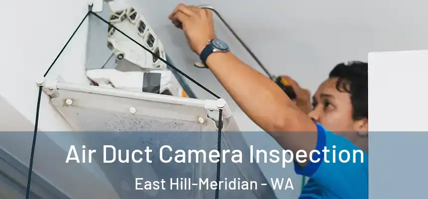Air Duct Camera Inspection East Hill-Meridian - WA