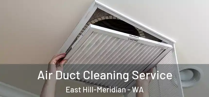  Air Duct Cleaning Service East Hill-Meridian - WA