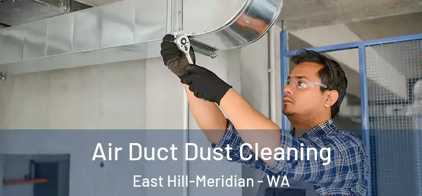  Air Duct Dust Cleaning East Hill-Meridian - WA