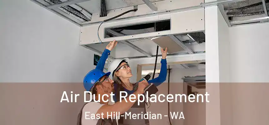  Air Duct Replacement East Hill-Meridian - WA