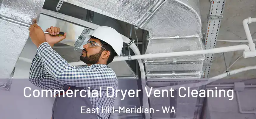  Commercial Dryer Vent Cleaning East Hill-Meridian - WA