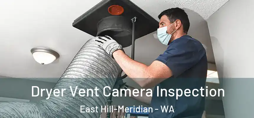  Dryer Vent Camera Inspection East Hill-Meridian - WA