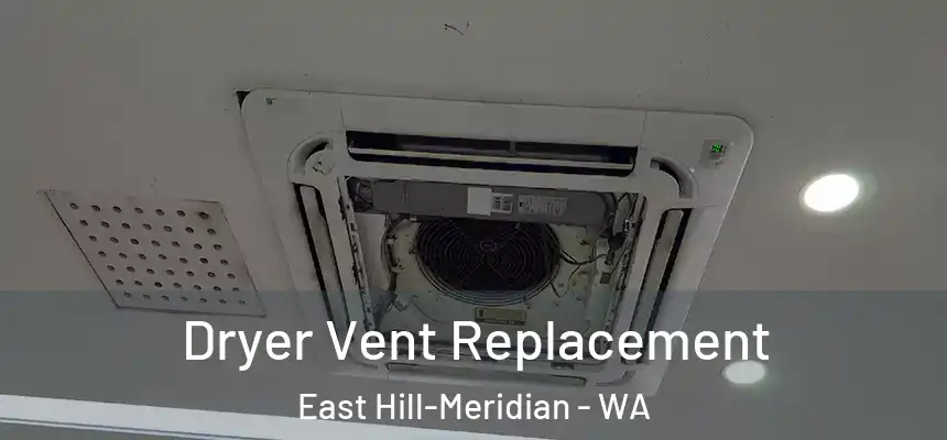  Dryer Vent Replacement East Hill-Meridian - WA