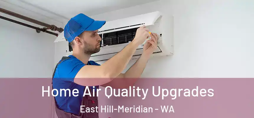 Home Air Quality Upgrades East Hill-Meridian - WA