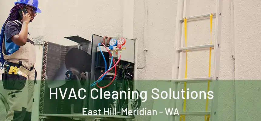  HVAC Cleaning Solutions East Hill-Meridian - WA