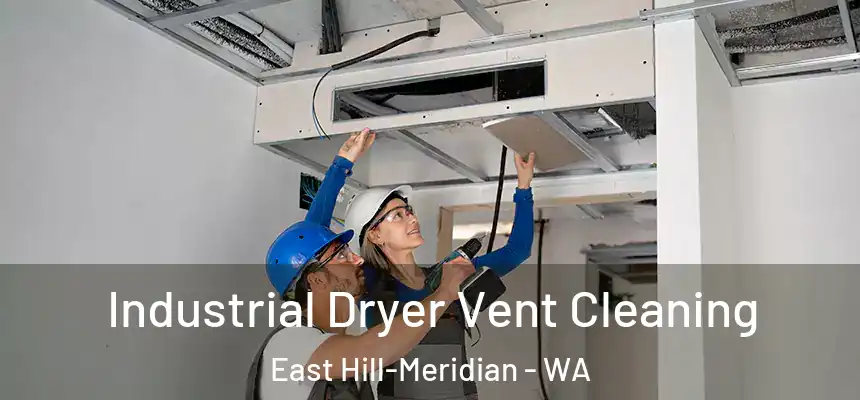  Industrial Dryer Vent Cleaning East Hill-Meridian - WA
