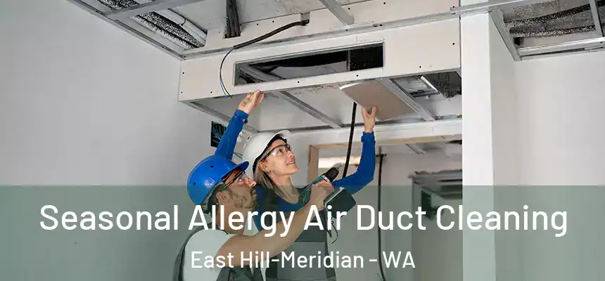  Seasonal Allergy Air Duct Cleaning East Hill-Meridian - WA